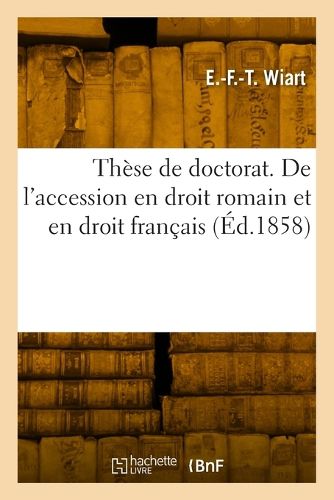 Cover image for These de doctorat. De l'accession en droit romain et en droit francais