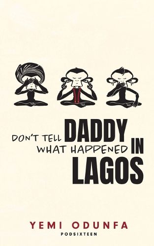 Cover image for Don't Tell Daddy What Happened in Lagos