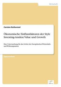 Cover image for OEkonomische Einflussfaktoren der Style Investing-Ansatze Value und Growth: Eine Untersuchung fur das Gebiet der Europaischen Wirtschafts- und Wahrungsunion