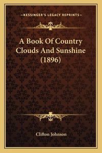 Cover image for A Book of Country Clouds and Sunshine (1896)