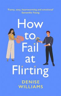 Cover image for How to Fail at Flirting: the perfect sexy, heart-warming and emotional romcom