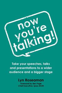 Cover image for Now You're Talking: Take your speeches, talks and presentations to a wider audience and a bigger stage