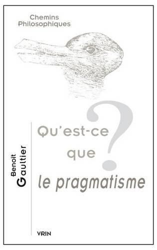 Cover image for Qu'est-Ce Que Le Pragmatisme?