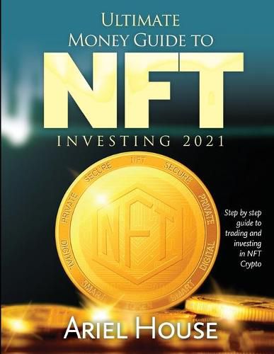 Cover image for Ultimate Money Guide to NFT INVESTING 2021: Step by step guide to trading and investing in NFT Crypto