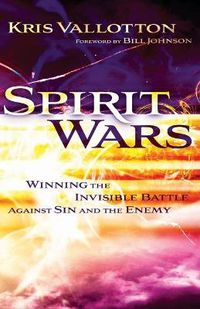 Cover image for Spirit Wars - Winning the Invisible Battle Against Sin and the Enemy