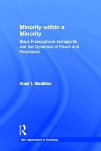 Cover image for Minority within a Minority: Black Francophone Immigrants and the Dynamics of Power and Resistance