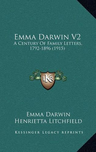 Cover image for Emma Darwin V2: A Century of Family Letters, 1792-1896 (1915)