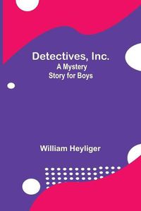 Cover image for Detectives, Inc.: A Mystery Story for Boys