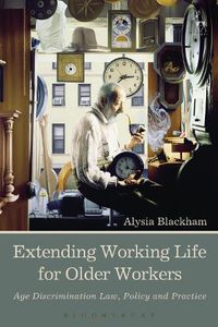 Cover image for Extending Working Life for Older Workers: Age Discrimination Law, Policy and Practice