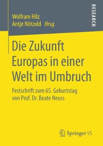 Cover image for Die Zukunft Europas in Einer Welt Im Umbruch: Festschrift Zum 65. Geburtstag Von Prof. Dr. Beate Neuss