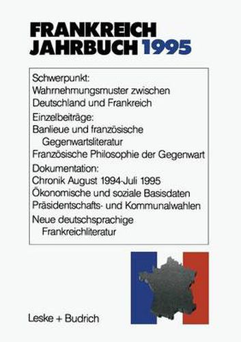 Frankreich-Jahrbuch 1995: Politik, Wirtschaft, Gesellschaft, Geschichte, Kultur