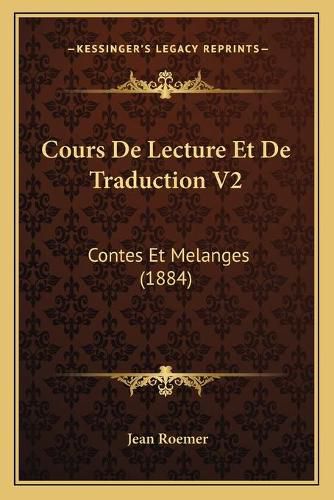 Cover image for Cours de Lecture Et de Traduction V2: Contes Et Melanges (1884)