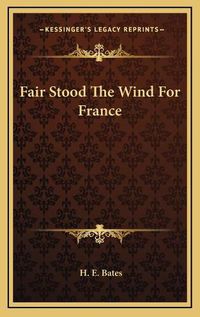 Cover image for Fair Stood the Wind for France