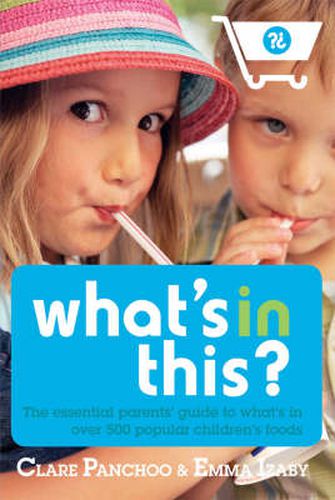 What's in This?: The Essential Parents' Guide to What's in Over 500 Popular Children's Foods