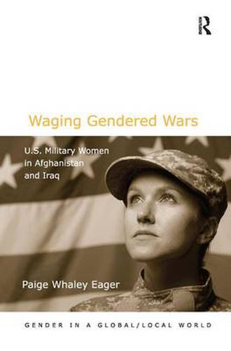 Cover image for Waging Gendered Wars: U.S. Military Women in Afghanistan and Iraq