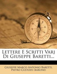 Cover image for Lettere E Scritti Varj Di Giuseppe Baretti...