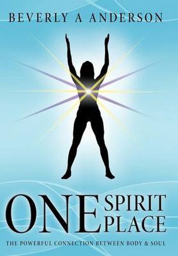 Cover image for One Spirit Place: The Powerful Connection Between Body & Soul