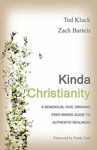 Cover image for Kinda Christianity: A Generous, Fair, Organic, Free-Range Guide to Authentic Realness