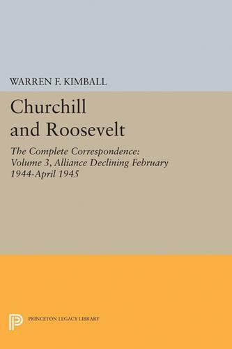 Cover image for Churchill and Roosevelt, Volume 3: The Complete Correspondence - Three Volumes