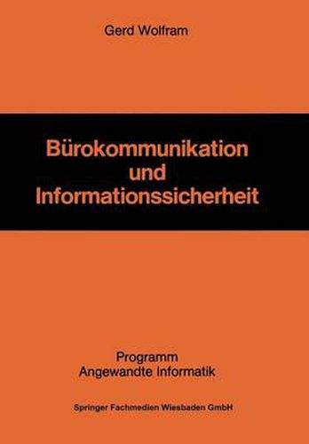 Cover image for Burokommunikation Und Informationssicherheit: Die Gestaltung Eines Informationssicherheitssystems ALS Herausforderung Fur Die Unternehmung in Der Burokommunikation