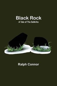 Cover image for Black Rock: A Tale of the Selkirks