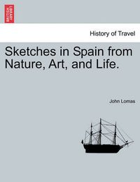 Cover image for Sketches in Spain from Nature, Art, and Life.