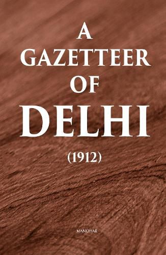 Cover image for A Gazetteer of Delhi (1912)