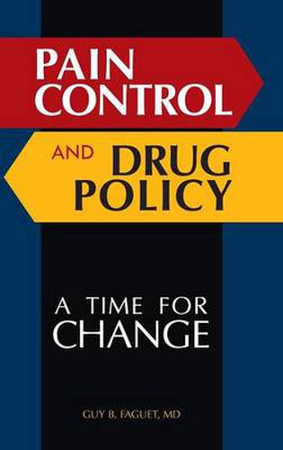 Pain Control and Drug Policy: A Time for Change