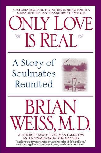 Cover image for Only Love is Real: A Story of Soulmates Reunited