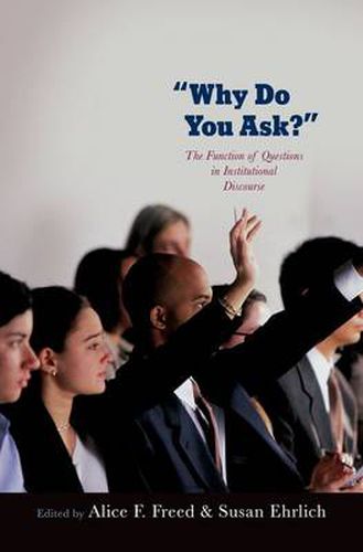 Cover image for Why Do You Ask?: The Function of Questions in Institutional Discourse