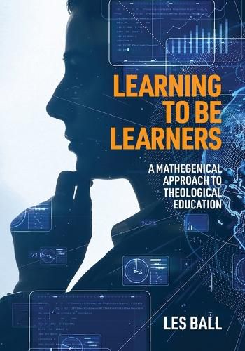 Cover image for Learning to be Learners: A Mathegenical Approach to Theological Education