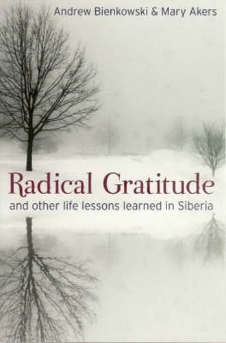 Cover image for Radical Gratitude: And Other Life Lessons Learned in Siberia