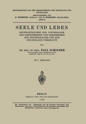 Seele Und Leben: Grundsatzliches Zur Psychologie Der Schizophrenie Und Paraphrenie Zur Psychoanalyse Und Zur Psychologie UEberhaupt