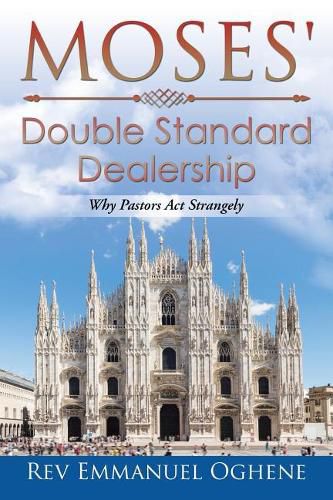 Cover image for Moses' Double Standard Dealership: Why Pastors Act Strangely