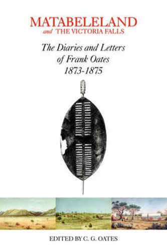 Cover image for Matabeleland and the Victoria Falls: The Letters and Journals of Frank Oates, 1873-1875