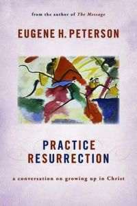 Cover image for Practice Resurrection: A Conversation on Growing Up in Christ