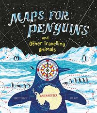Cover image for Maps for Penguins: and other travelling animals