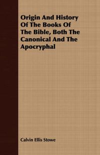 Cover image for Origin and History of the Books of the Bible, Both the Canonical and the Apocryphal