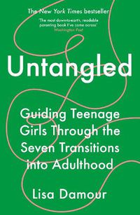 Cover image for Untangled: Guiding Teenage Girls Through the Seven Transitions into Adulthood