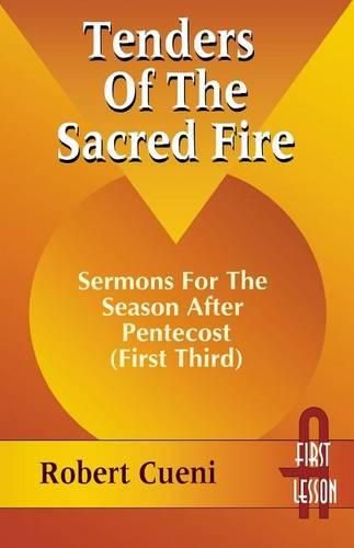 Cover image for Tenders of the Sacred Fire: Sermons for the Season After Pentecost (First Third): Cycle A, First Lesson Texts