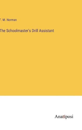 Cover image for The Schoolmaster's Drill Assistant