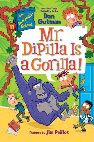 Cover image for My Weirdtastic School #11: Mr. Dipilla Is a Gorilla!