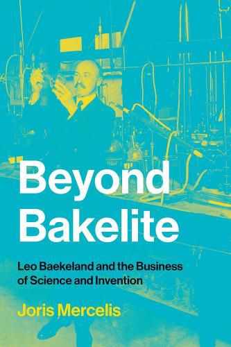 Cover image for Beyond Bakelite: Leo Baekeland and the Business of Science and Invention