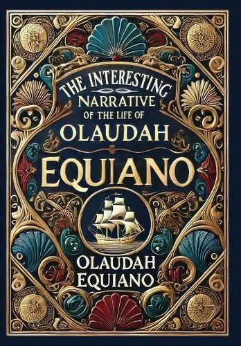 Cover image for The Interesting Narrative of the Life of Olaudah Equiano (Collector's Edition) (Laminated Hardback with Jacket)