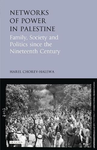 Cover image for Networks of Power in Palestine: Family, Society and Politics Since the Nineteenth Century