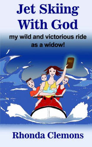 Cover image for Jet Skiing With God: My Wild and Victorious Ride as a Widow!