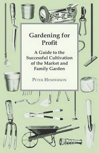 Cover image for Gardening For Profit; A Guide To The Successful Cultivation Of The Market And Family Garden. Entirely New And Greatly Enlarged