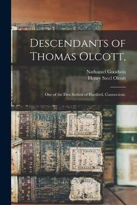Cover image for Descendants of Thomas Olcott,: One of the First Settlers of Hartford, Connecticut.