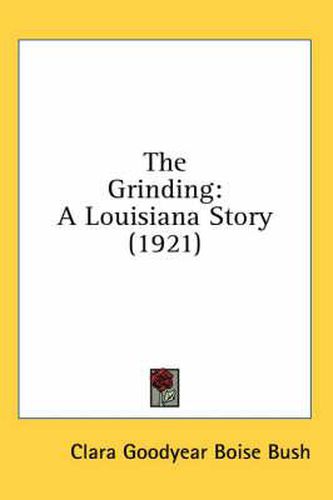 Cover image for The Grinding: A Louisiana Story (1921)