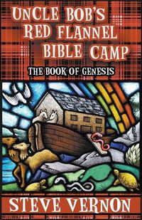 Cover image for Uncle Bob's Red Flannel Bible Camp - The Book of Genesis